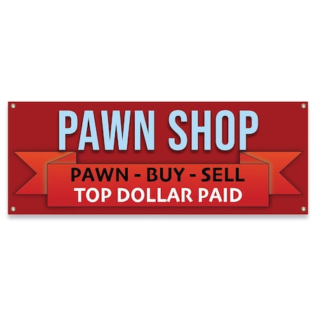 Signmission Pawn Shop Pawn Buy Sell Top Dollar Paid Banner Concession Stand Food Truck Single Sided B-30125